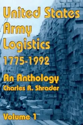 Logistik der US-Armee 1775-1992: Eine Anthologie - United States Army Logistics 1775-1992: An Anthology