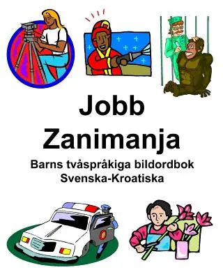 Svenska-Kroatiska Jobb/Zanimanja Barns tvsprkiga bildordbok