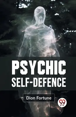 Psychische Selbstverteidigung - Psychic Self-Defense