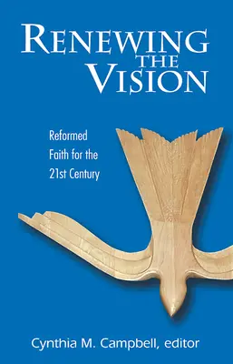 Die Vision erneuern: Reformierter Glaube und Leben im einundzwanzigsten Jahrhundert - Renewing the Vision: Reformed Faith and Life for the Twenty-First Century