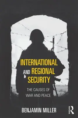 Internationale und regionale Sicherheit: Die Ursachen von Krieg und Frieden - International and Regional Security: The Causes of War and Peace