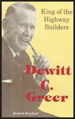 Dewitt C. Greer: König der Highway-Bauer - Dewitt C. Greer: King of the Highway Builders