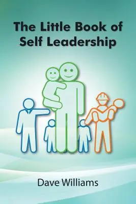 Das kleine Buch der Selbstführung: Tägliche Selbstführung leicht gemacht - The Little Book of Self Leadership: Daily Self Leadership Made Simple