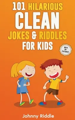 101 urkomische saubere Witze und Rätsel für Kinder: Lachen Sie laut mit diesen lustigen und sauberen Rätseln & Witzen für Kinder (MIT 30+ BILDERN)! - 101 Hilarious Clean Jokes & Riddles For Kids: Laugh Out Loud With These Funny and Clean Riddles & Jokes For Children (WITH 30+ PICTURES)!