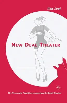 New Deal Theater: Die vernakuläre Tradition im amerikanischen politischen Theater - New Deal Theater: The Vernacular Tradition in American Political Theater