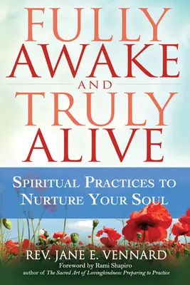 Völlig wach und wahrhaftig lebendig: Spirituelle Praktiken zur Pflege der Seele - Fully Awake and Truly Alive: Spiritual Practices to Nurture Your Soul