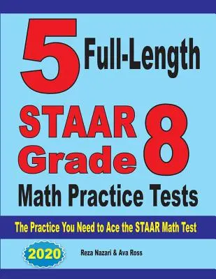 5 STAAR Grade 8 Mathe Übungstests in voller Länge: Die Praxis, die Sie brauchen, um den STAAR-Mathe-Test zu bestehen - 5 Full-Length STAAR Grade 8 Math Practice Tests: The Practice You Need to Ace the STAAR Math Test
