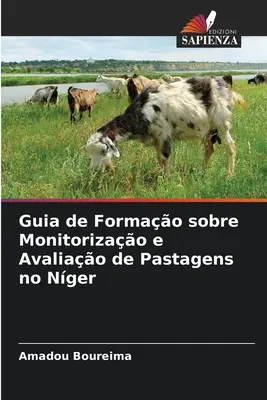 Leitfaden für die Überwachung und Bewertung von Geistern im Internet (Guia de Formao sobre Monitorizao e Avaliao de Pastagens no Nger) - Guia de Formao sobre Monitorizao e Avaliao de Pastagens no Nger