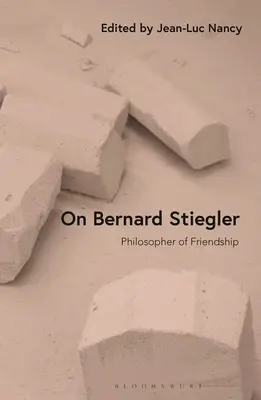 Über Bernard Stiegler: Philosoph der Freundschaft - On Bernard Stiegler: Philosopher of Friendship