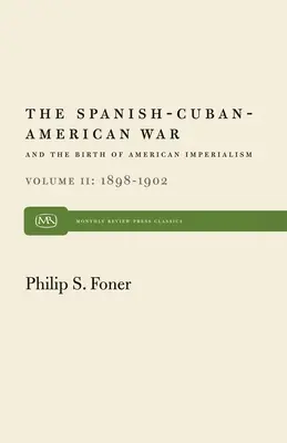 Der Spanisch-Kubanisch-Amerikanische Krieg und die Geburt des amerikanischen Imperialismus Bd. 2: 1898-1902 - The Spanish-Cuban-American War and the Birth of American Imperialism Vol. 2: 1898-1902