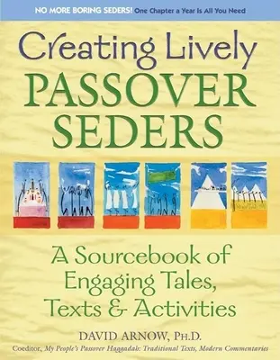 Lebendige Pessach-Seders gestalten: Ein Quellenbuch mit spannenden Geschichten, Texten und Aktivitäten - Creating Lively Passover Seders: A Sourcebook of Engaging Tales, Texts & Activities