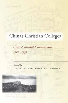 Chinas christliche Hochschulen: Interkulturelle Verbindungen, 1900-1950 - China's Christian Colleges: Cross-Cultural Connections, 1900-1950