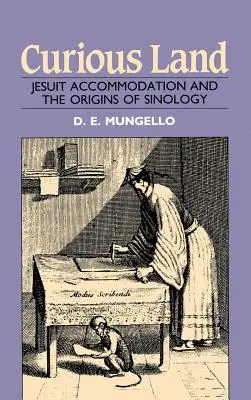 Seltsames Land: Jesuitische Akkommodation und die Ursprünge der Sinologie - Curious Land: Jesuit Accommodation and the Origins of Sinology