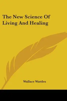 Die neue Wissenschaft vom Leben und Heilen - The New Science Of Living And Healing
