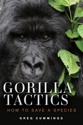 Gorilla-Taktik: Wie man eine Spezies rettet - Gorilla Tactics: How to Save a Species