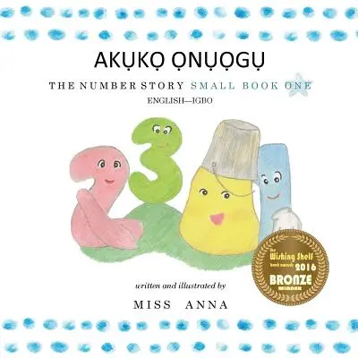 Die Zahlengeschichte 1 AKỤKỌ ỌNỤỌGỤ: Kleines Buch Eins Englisch-IGBO - The Number Story 1 AKỤKỌ ỌNỤỌGỤ: Small Book One English-IGBO