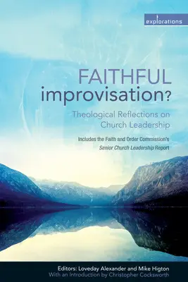 Treue Improvisation? Theologische Überlegungen zur Kirchenleitung - Faithful Improvisation?: Theological Reflections on Church Leadership