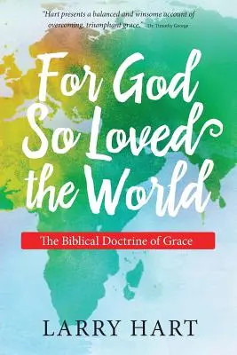 Denn also hat Gott die Welt geliebt: Die biblische Lehre von der Gnade - For God So Loved the World: The Biblical Doctrine of Grace