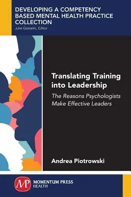 Ausbildung in Führung umwandeln: Die Gründe, warum Psychologen effektive Führungskräfte sind - Translating Training Into Leadership: The Reasons Psychologists Make Effective Leaders
