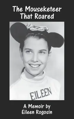 Das Mausekätzchen, das röhrte: Eine Erinnerung - The Mouseketeer That Roared: A Memoir