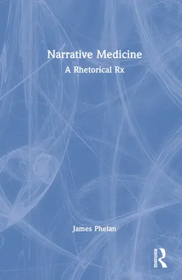 Narrative Medizin: Ein rhetorisches Rx - Narrative Medicine: A Rhetorical Rx