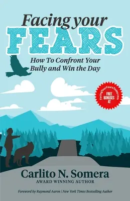Konfrontieren Sie Ihre Ängste: Wie Sie mit Ihrem Tyrannen umgehen und den Tag gewinnen - Facing Your Fears: How to Deal with Your Bully and Win the Day