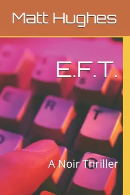 E.F.T.: Ein Noir-Thriller - E.F.T.: A Noir Thriller