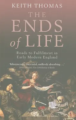 Die Enden des Lebens: Wege zur Erfüllung im frühneuzeitlichen England - The Ends of Life: Roads to Fulfillment in Early Modern England