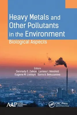 Schwermetalle und andere Schadstoffe in der Umwelt: Biologische Aspekte - Heavy Metals and Other Pollutants in the Environment: Biological Aspects