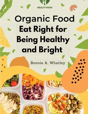 Bio-Lebensmittel: Richtig essen, um gesund und munter zu sein - Organic Food: Eat Right for Being Healthy and Bright