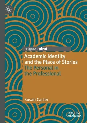 Akademische Identität und der Platz von Geschichten: Das Persönliche im Beruflichen - Academic Identity and the Place of Stories: The Personal in the Professional