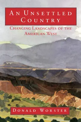Ein unbesiedeltes Land: Die Landschaften des amerikanischen Westens im Wandel - An Unsettled Country: Changing Landscapes of the American West