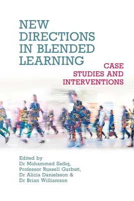 Neue Wege im Blended Learning: Fallstudien und Interventionen - New Directions in Blended Learning: Case Studies and Interventions