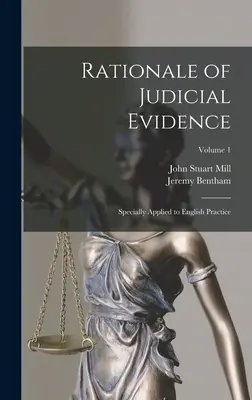 Rationale des gerichtlichen Beweises: Specially Applied to English Practice; Band 1 - Rationale of Judicial Evidence: Specially Applied to English Practice; Volume 1