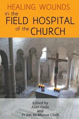 Heilung von Wunden im Feldlazarett der Kirche - Healing Wounds in the Field Hospital of the Church