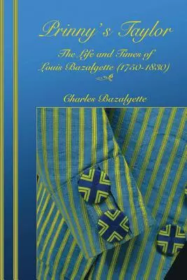 Prinny's Taylor: Das Leben und die Zeiten von Louis Bazalgette (1750-1830) - Prinny's Taylor: The Life and Times of Louis Bazalgette (1750-1830)