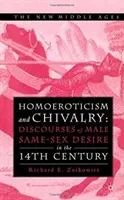 Homoerotik und Ritterlichkeit: Diskurse über das männliche gleichgeschlechtliche Begehren im 14. Jahrhundert - Homoeroticism and Chivalry: Discourses of Male Same-Sex Desire in the 14th Century