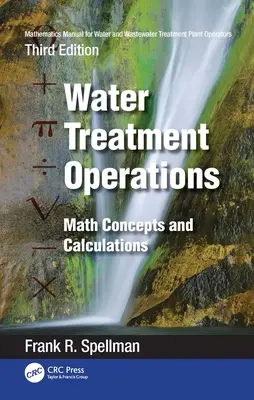 Mathematisches Handbuch für Betreiber von Wasser- und Abwasseraufbereitungsanlagen: Betrieb von Wasseraufbereitungsanlagen: Mathematische Konzepte und Berechnungen - Mathematics Manual for Water and Wastewater Treatment Plant Operators: Water Treatment Operations: Math Concepts and Calculations