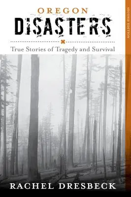 Oregon-Katastrophen: Wahre Geschichten von Tragödie und Überleben - Oregon Disasters: True Stories of Tragedy and Survival