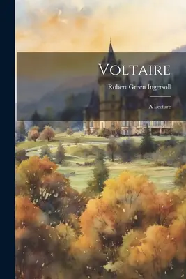 Voltaire: Eine Vorlesung - Voltaire: A Lecture