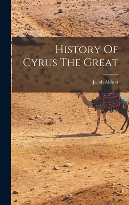 Geschichte von Cyrus dem Großen - History Of Cyrus The Great