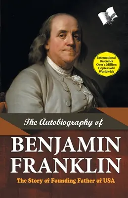 Die Autobiographie von Benjamin Franklin - The Autobiography of Benjamin Franklin