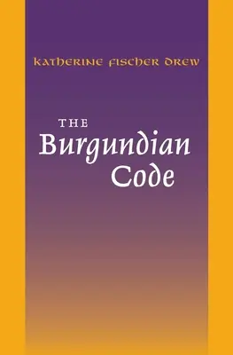 Der burgundische Kodex: Buch der Konstitutionen oder Gesetz von Gundobad; Zusätzliche Erlasse - The Burgundian Code: Book of Constitutions or Law of Gundobad; Additional Enactments