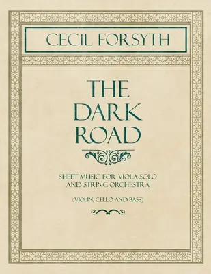 The Dark Road - Noten für Viola Solo und Streichorchester (Violine, Cello und Bass) - The Dark Road - Sheet Music for Viola Solo and String Orchestra (Violin, Cello and Bass)