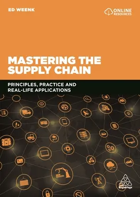 Die Beherrschung der Lieferkette: Prinzipien, Praxis und Anwendungen aus dem wirklichen Leben - Mastering the Supply Chain: Principles, Practice and Real-Life Applications