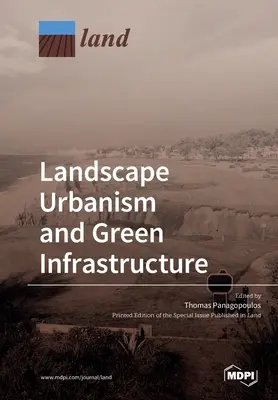 Landschaftsurbanismus und grüne Infrastruktur - Landscape Urbanism and Green Infrastructure