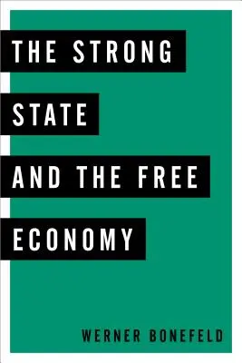 Der starke Staat und die freie Wirtschaft - The Strong State and the Free Economy