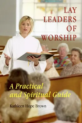 Laien als Leiter des Gottesdienstes: Ein praktischer und geistlicher Leitfaden - Lay Leaders of Worship: A Practical and Spiritual Guide