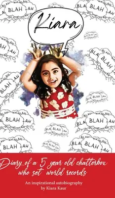 Tagebuch einer 5-jährigen Plaudertasche, die Weltrekorde aufstellte - eine inspirierende Autobiografie - Diary of A 5 Year Old Chatterbox Who Set World Records - An Inspirational Autobiography