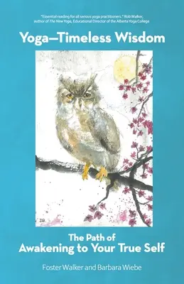 Yoga - Zeitlose Weisheit: Der Weg des Erwachens zu deinem wahren Selbst - Yoga-Timeless Wisdom: The Path of Awakening to Your True Self